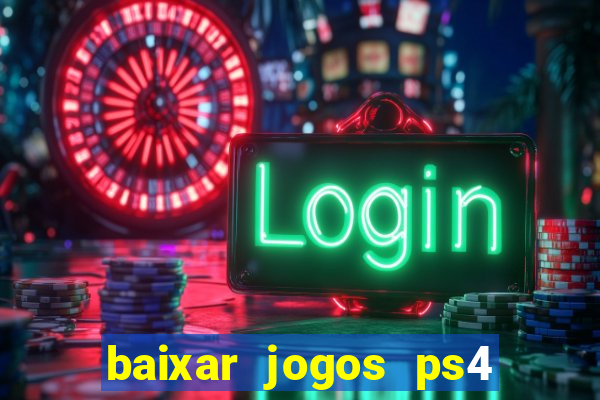 baixar jogos ps4 pkg pt br